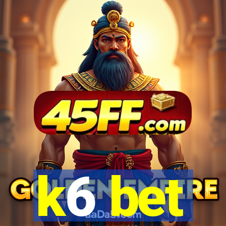 k6 bet